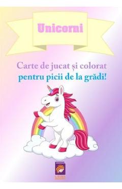 Unicorni. Carte De Jucat Si Colorat Pentru Picii De La Gradi!