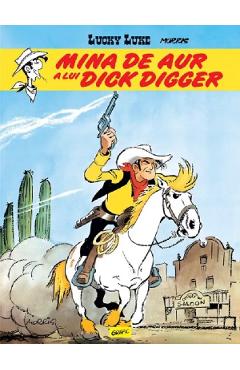 Vezi detalii pentru Mina de aur a lui Dick Digger. Seria Lucky Luke Vol.1 - Morris