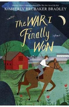 The War I Finally Won. The War That Saved My Life #2 - Kimberly Brubaker Bradley