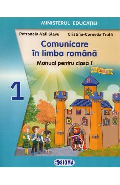 Comunicare in limba romana - Clasa 1 - Manual - Petronela-Vali Slavu, Cristina-Cornelia Truta