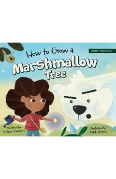 How to Grow a Marshmallow Tree - Stefanie Gamarra