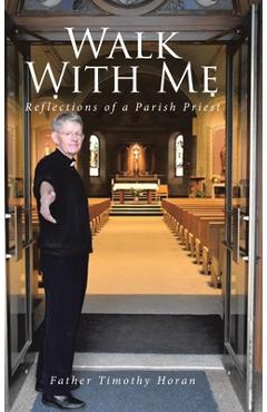 Walk With Me: Reflections of a Parish Priest - Father Timothy Horan