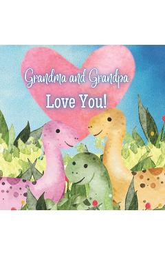 Grandma and Grandpa Love You!: A book about Grandma and Grandpa's Love - Joy Joyfully