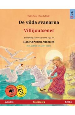 De vilda svanarna - Villijoutsenet (svenska - finska): Tvåspråkig barnbok efter en saga av Hans Christian Andersen, med ljudbok som nedladdning - Ulrich Renz