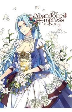 The Abandoned Empress, Vol. 7 (Comic) - Yuna