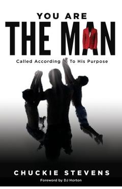 You are the man: called according to his purpose - chuckie stevens