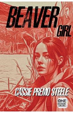 Beaver Girl - Cassie Premo Steele