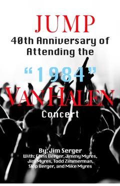 Jump: 40th Anniversary of Attending the 1984 Van Halen Concert - Jim Serger