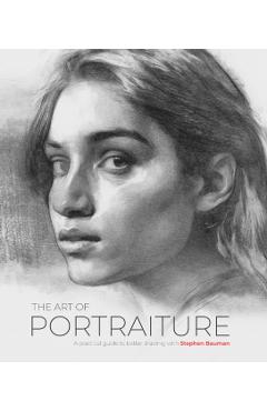 The Art of Portraiture: How to Actually Become a Better Artist - Stephen Bauman