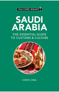 Saudi Arabia - Culture Smart!: The Essential Guide to Customs & Culture - Cheryl Obal