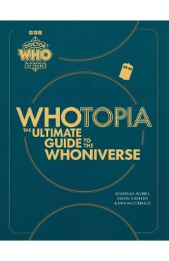Whotopia: The Ultimate Guide to the Whoniverse - Jonathan Morris