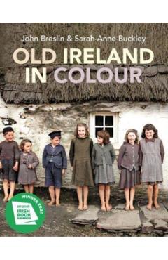 Old Ireland in Colour - Sarah-anne Buckley