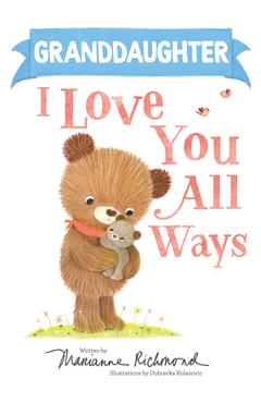 Granddaughter I Love You All Ways - Marianne Richmond