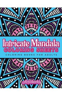 Intricate Mandala Coloring Sheets: Coloring Books For Adults - Activibooks