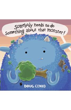 Somebody Needs to Do Something about That Monster - Doug Cenko