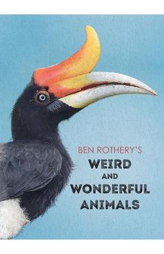 Ben Rothery\'s Weird and Wonderful Animals - Ben Rothery