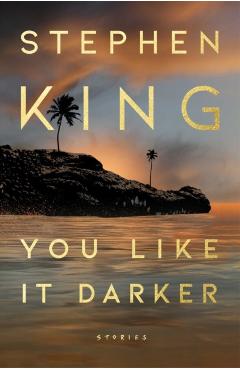 You Like It Darker: Stories - Stephen King