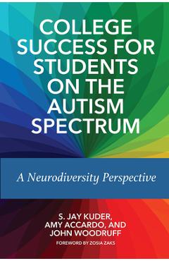 College Success for Students on the Autism Spectrum: A Neurodiversity Perspective - S. Jay Kuder