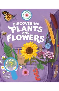 Backpack Explorer: Discovering Plants and Flowers: What Will You Find?