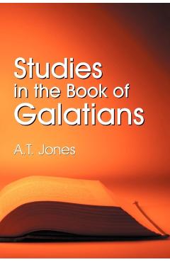 Studies in the Book of Galatians - Alonzo T. Jones