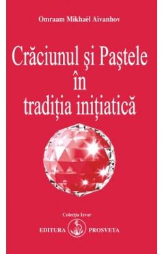 Craciunul si pastele in traditia initiatica - Omraam Mikhael Aivanhov