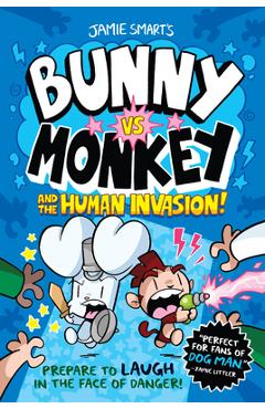 Bunny vs. Monkey and the Human Invasion - Jamie Smart