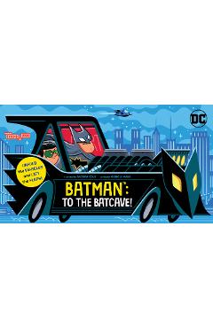 Batman: To the Batcave! (an Abrams Extend-A-Book) - Nichole Mara