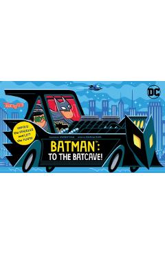 Batman: To the Batcave! (an Abrams Extend-A-Book) - Nichole Mara