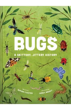 Bugs: A Skittery, Jittery History - Miriam Forster
