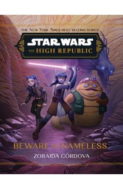 Star Wars: The High Republic: Beware the Nameless - Zoraida Córdova