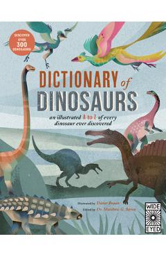 Dictionary of Dinosaurs: An Illustrated A to Z of Every Dinosaur Ever Discovered - Discover Over 300 Dinosaurs! - Natural History Museum