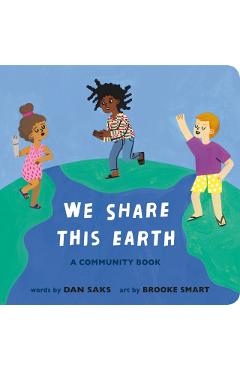We Share This Earth: A Community Book - Dan Saks