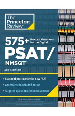 575+ Practice Questions for the Digital Psat, 3rd Edition: Book + Online / Extra Preparation to Help Achieve an Excellent Score - The Princeton Review