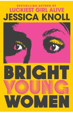 Bright Young Women - Jessica Knoll