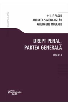 Drept penal. Partea generala Ed.5 - Ilie Pascu, Andreea Simona Uzlau, Gheorghe Muscalu