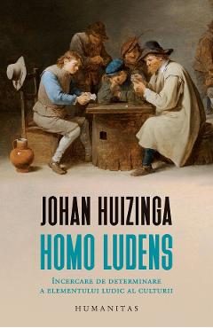 Vezi detalii pentru Homo ludens - Johan Huizinga