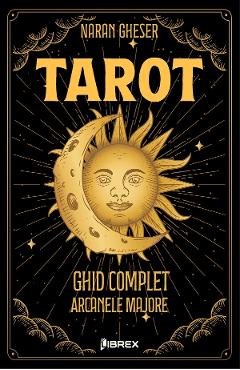 Tarot. Ghid complet: Arcanele Majore - Naran Gheser