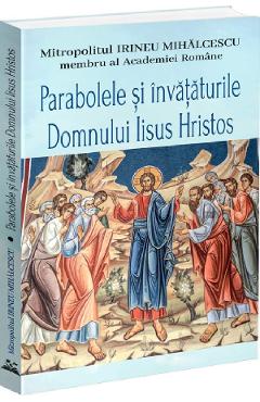 Parabolele si invataturile Domnului Iisus Hristos - Irineu Mihalcescu