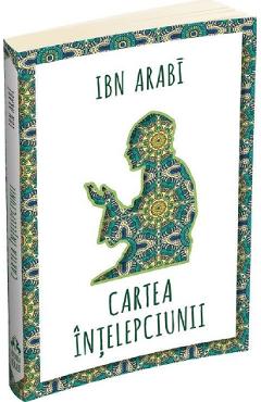 Cartea intelepciunii - Ibn Arabi - HERALD