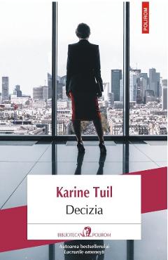 Decizia - Karine Tuil - POLIROM