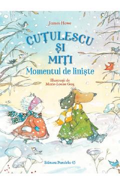 Cutulescu si Miti. Momentul de liniste - James Howe