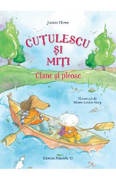 Cutulescu si Miti. Clanc si pleosc - James Howe