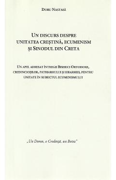 Un discurs despre unitatea crestina, ecumenism si Sinodul din Creta - Doru Nastasa