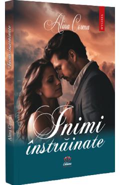 Inimi instrainate - Alina Cosma - PETALE SCRISE