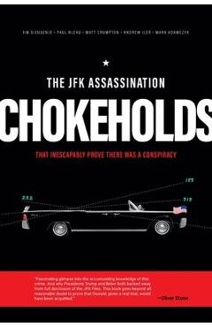 The JFK Assassination Chokeholds - James Dieugenio