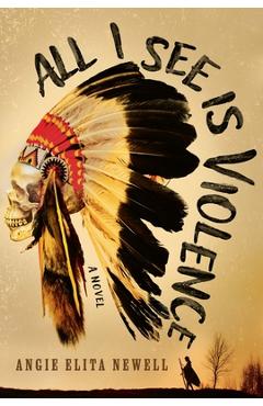 All I See Is Violence - Angie Elita Newell