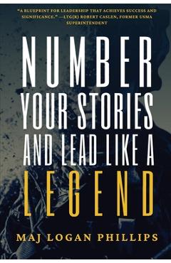 Number Your Stories and Lead Like a Legend - Logan Phillips