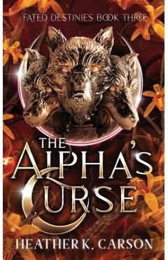 The Alpha's Curse - Heather K. Carson