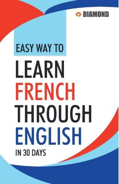 Easy Way to Learn French Through English in 30 Days - Rinkal Sharma