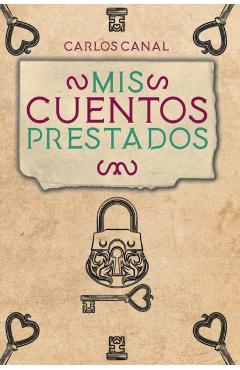 Mis cuentos prestados - Carlos Canal